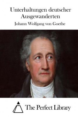 Knjiga Unterhaltungen deutscher Ausgewanderten Johann Wolfgang von Goethe