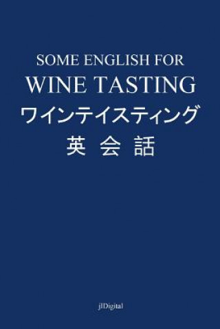 Könyv Some English for Wine Tasting Jl Digital