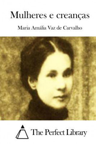 Könyv Mulheres e creanças Maria Amalia Vaz De Carvalho