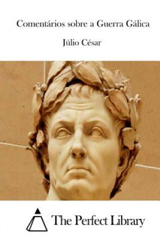 Kniha Comentários sobre a Guerra Gálica Julio Cesar