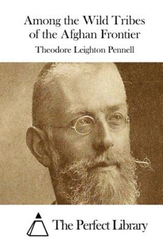 Kniha Among the Wild Tribes of the Afghan Frontier Theodore Leighton Pennell