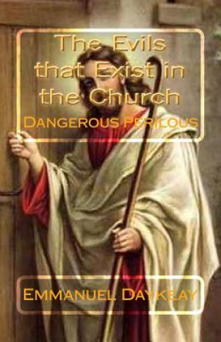 Kniha The Evils that Exist in the Church: Dangerous Perilous Emmanuel Bravy Daykeay