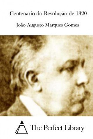 Kniha Centenario do Revoluç?o de 1820 Joao Augusto Marques Gomes