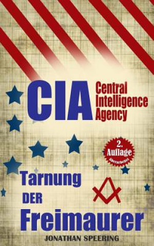 Książka Cia: Die Tarnung der Freimaurer - Wie die Freimaurer die Weltgeschichte steuern - Illuminaten in der CIA Jonathan Speering