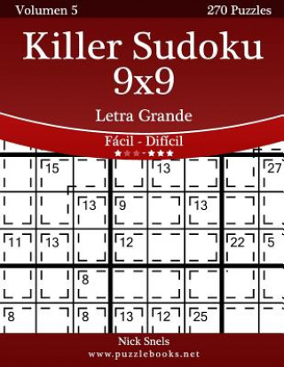 Kniha Killer Sudoku 9x9 Impresiones con Letra Grande - De Fácil a Difícil - Volumen 5 - 270 Puzzles Nick Snels