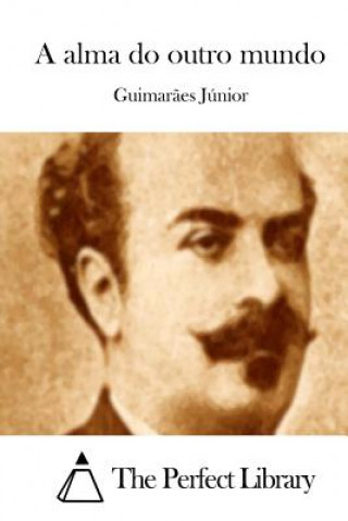 Buch A alma do outro mundo Guimaraes Junior