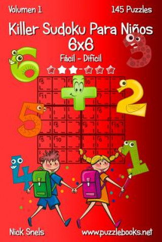 Книга Killer Sudoku Para Ni?os 6x6 - De Fácil a Difícil - Volumen 1 - 145 Puzzles Nick Snels