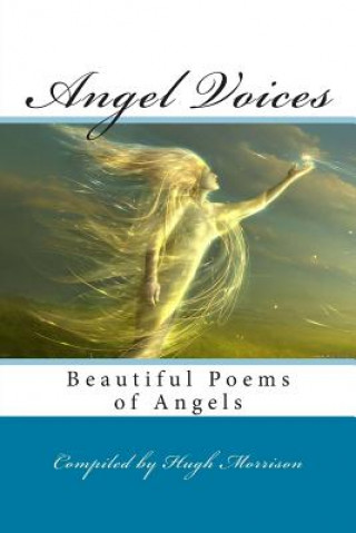 Könyv Angel Voices: Beautiful Poems of Angels Hugh Morrison