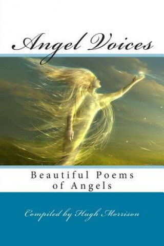 Kniha Angel Voices: Beautiful Poems of Angels Hugh Morrison