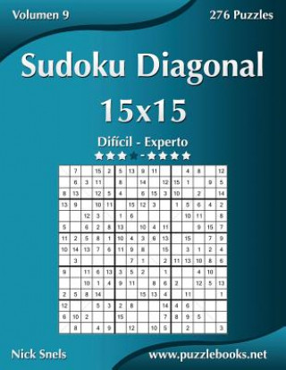 Книга Sudoku Diagonal 15x15 - Dificil a Experto - Volumen 9 - 276 Puzzles Nick Snels