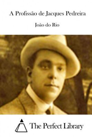 Kniha A Profiss?o de Jacques Pedreira Joao Do Rio