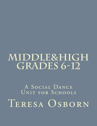 Carte Middle & High Grades 6-12: A Social Dance Unit for Schools Teresa Osborn