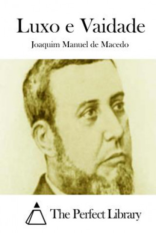 Kniha Luxo e Vaidade Joaquim Manuel De Macedo