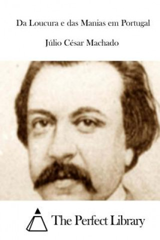 Buch Da Loucura E Das Manias Em Portugal Julio Cesar Machado