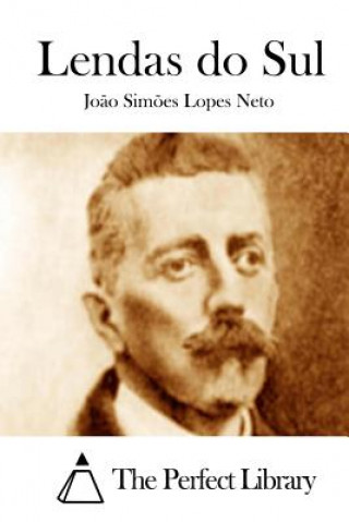 Kniha Lendas Do Sul Joao Simoes Lopes Neto