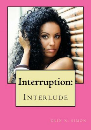 Kniha Interruption: : Interlude Erin N Simon