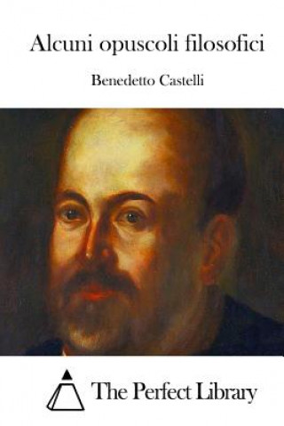 Kniha Alcuni opuscoli filosofici Benedetto Castelli