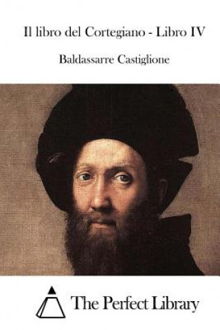 Kniha Il libro del Cortegiano - Libro IV Baldassarre Castiglione