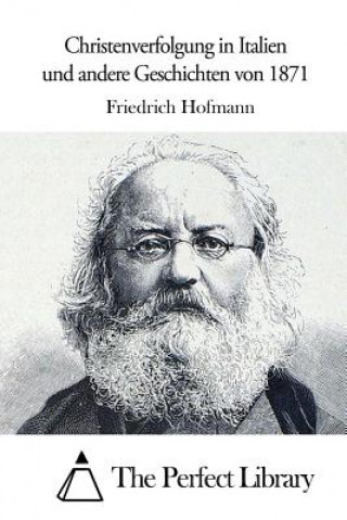 Könyv Christenverfolgung in Italien und andere Geschichten von 1871 Friedrich Hofmann