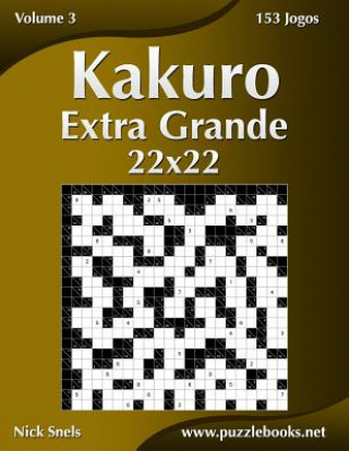Kniha Kakuro Extra Grande 22x22 - Volume 3 - 153 Jogos Nick Snels