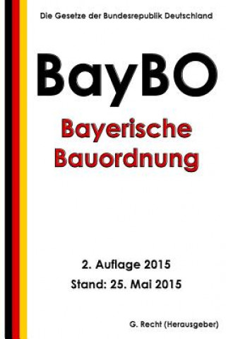 Kniha Bayerische Bauordnung (BayBO), 2. Auflage 2015 G Recht