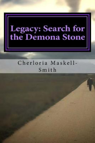 Könyv Legacy: Search for the Demona Stone MS Cherloria Maskell-Smith