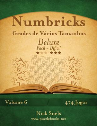 Książka Numbricks Grades de Varios Tamanhos Deluxe - Facil ao Dificil - Volume 6 - 474 Jogos Nick Snels