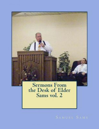 Kniha Sermons From the Desk of Elder Sams Samuel Sams