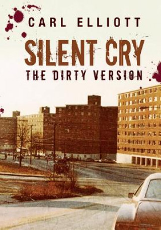 Kniha Silent Cry: The Dirty Version Carl Elliott