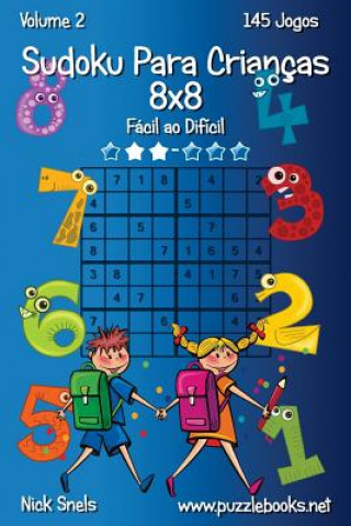 Kniha Sudoku Para Crianças 8x8 - Fácil ao Difícil - Volume 2 - 145 Jogos Nick Snels