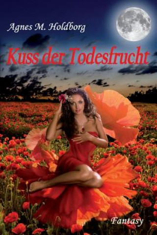 Knjiga Kuss der Todesfrucht Agnes M Holdborg