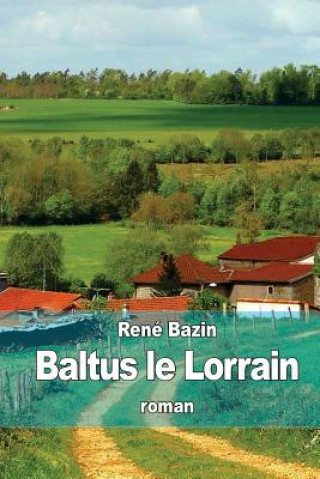 Kniha Baltus le Lorrain Rene Bazin