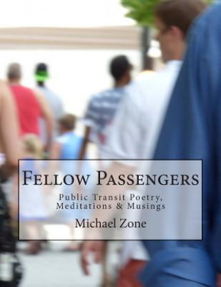 Książka Fellow Passengers: Public Transit Poetry, Meditations & Musings Michael Zone