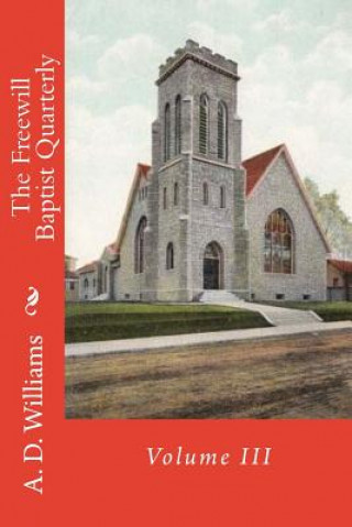 Carte The Freewill Baptist Quarterly: Volume III A D Williams