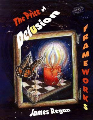 Kniha Frameworks: The Price of Delusion James Regan