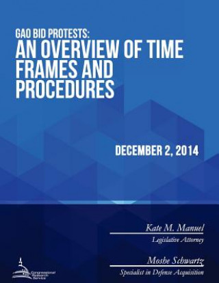 Книга GAO Bid Protests: An Overview of Time Frames and Procedures Congressional Research Service