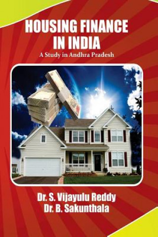 Kniha Housing Finance in India: A study in Andhra Pradesh Dr B Sakunthala Createspace