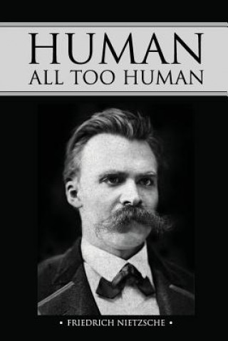 Kniha Human, All Too Human Friedrich Nietzsche