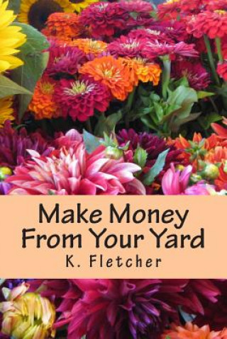 Buch Make Money From Your Yard K Fletcher