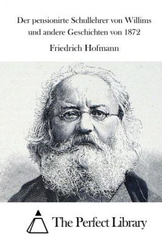 Buch Der pensionirte Schullehrer von Willims und andere Geschichten von 1872 Friedrich Hofmann