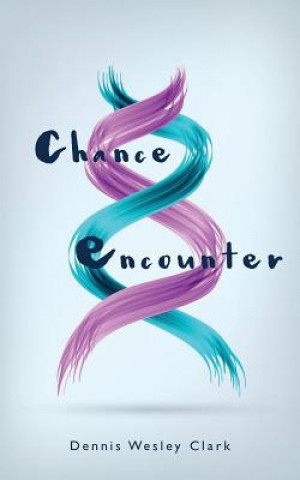 Knjiga Chance Encounter Dennis Wesley Clark