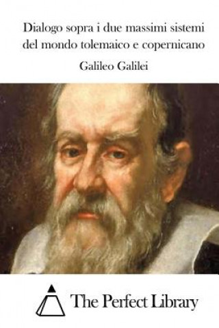 Carte Dialogo sopra i due massimi sistemi del mondo tolemaico e copernicano Galileo Galilei