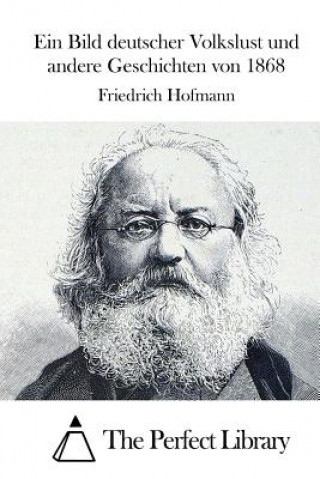 Kniha Ein Bild deutscher Volkslust und andere Geschichten von 1868 Friedrich Hofmann