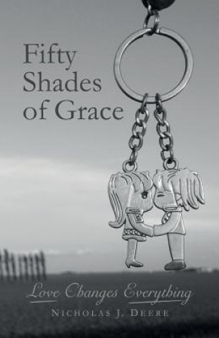 Книга Fifty Shades of Grace: Love Changes Everything Nicholas J Deere