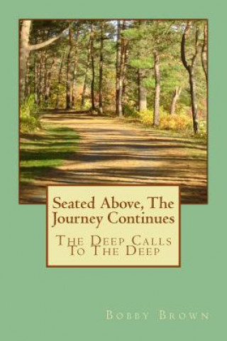 Carte Seated Above, The Journey Continues: The Deep Calls To The Deep Bobby Brown