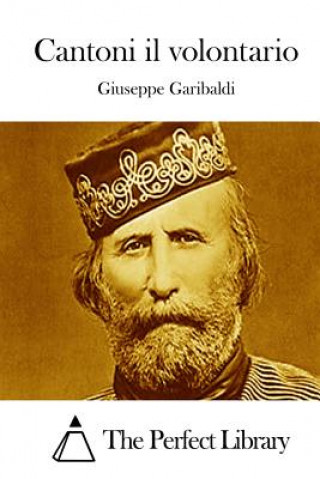 Kniha Cantoni il volontario Giuseppe Garibaldi