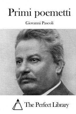 Könyv Primi poemetti Giovanni Pascoli