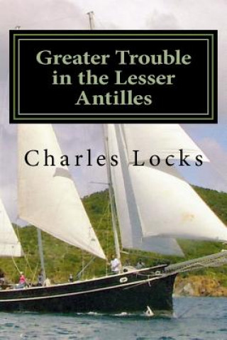 Book Greater Trouble in the Lesser Antilles Charles Locks