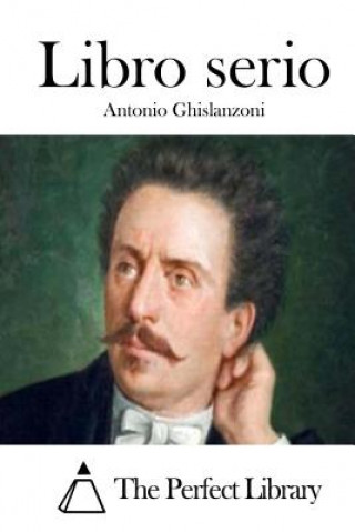 Kniha Libro serio Antonio Ghislanzoni