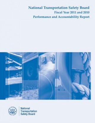 Książka National Transportation Safety Board Fiscal Year 2011 - 2010 Performance and Accountability Report National Transportation Safety Board